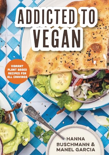 Addicted to Vegan: Vibrant Plant Based Recipes for All Cravings (Vegetable Recipes, Vegan Treats) von Mango