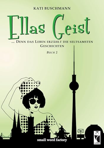 Ellas Geist: ... denn das Leben erzählt die seltsamsten Geschichten - Teil 2 (Frieling - Romane)