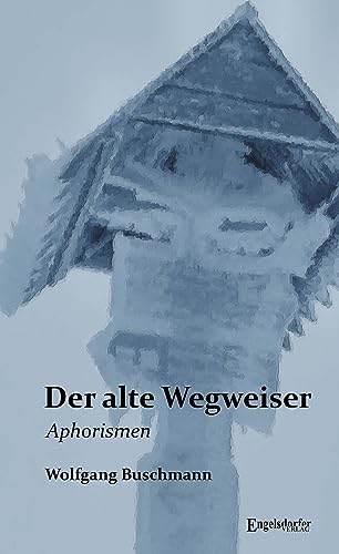 Der alte Wegweiser: Aphorismen von Engelsdorfer Verlag