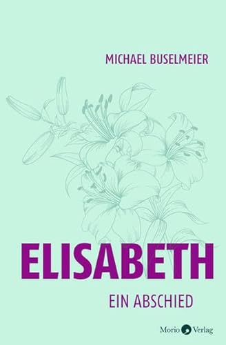 Elisabeth: Ein Abschied von Mitteldeutscher Verlag / Morio