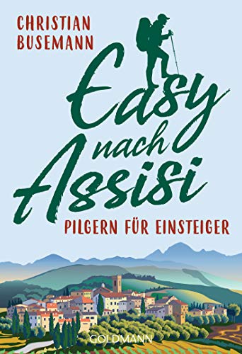 Easy nach Assisi: Pilgern für Einsteiger von Goldmann TB