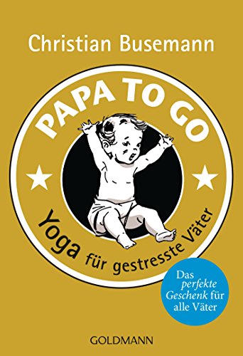 Papa To Go: Yoga für gestresste Väter