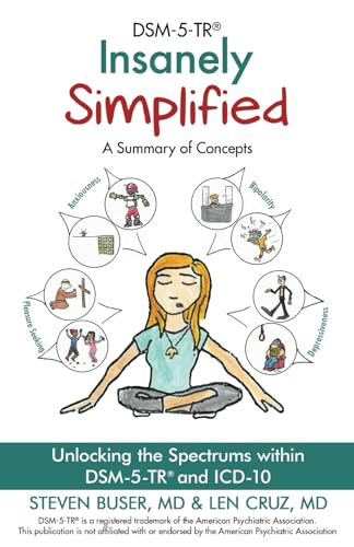 DSM-5-TR Insanely Simplified: Unlocking the Spectrums within DSM-5-TR and ICD-10 von Chiron Publications