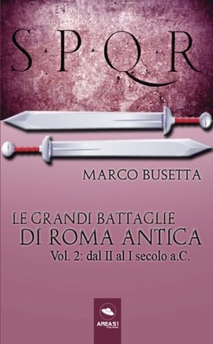 Le grandi battaglie di Roma antica: Vol. 2: dal II al I secolo a.C. von Area51 Publishing