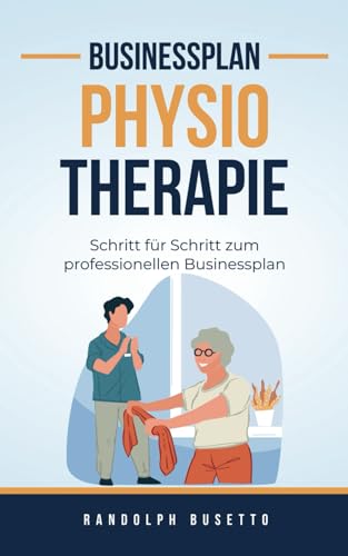 Businessplan erstellen für eine Physiotherapie Praxis: Inkl. Finanzplan-Tool von avviarsi GmbH