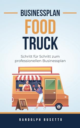 Businessplan erstellen für einen Food-Truck: Inkl. Finanzplan-Tool von avviarsi GmbH