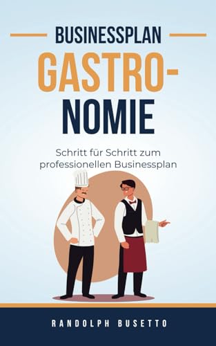 Businessplan für die Gastronomie: Mit der eigenen Gastronomie zum Erfolg! von avviarsi GmbH