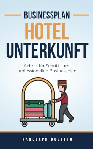Businessplan für ein Hotel: Inkl. Finanzplan-Tool
