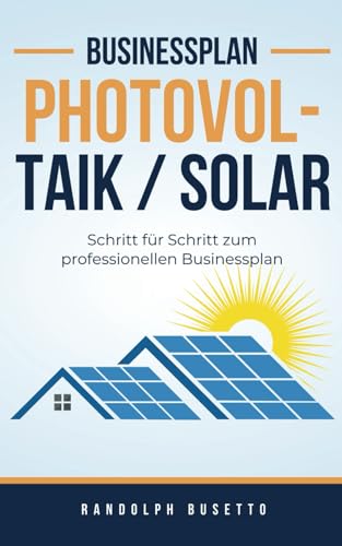 Businessplan für ein Photovoltaik- / Solar-Unternehmen: Inkl. Finanzplan-Tool von avviarsi GmbH