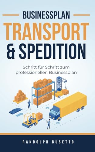 Businessplan für ein Transportunternehmen: Inkl. Finanzplan-Tool von avviarsi GmbH