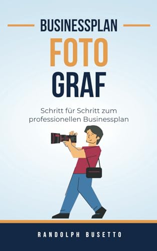 Businessplan für einen Fotograf: Inkl. Finanzplan-Tool von avviarsi GmbH