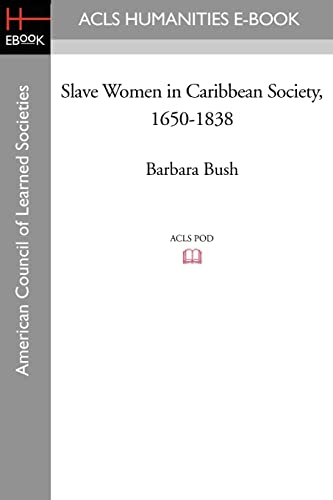 Slave Women in Caribbean Society, 1650-1838 von ACLS History E-Book Project