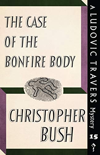 The Case of the Bonfire Body: A Ludovic Travers Mystery (The Ludovic Travers Mysteries, Band 15)