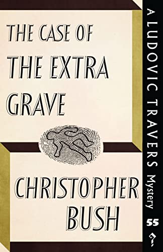 The Case of the Extra Grave: A Ludovic Travers Mystery (The Ludovic Travers Mysteries, Band 55)