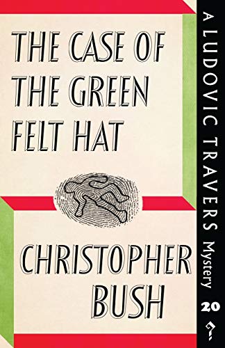 The Case of the Green Felt Hat: A Ludovic Travers Mystery (The Ludovic Travers Mysteries, Band 20)