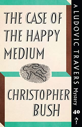 The Case of the Happy Medium: A Ludovic Travers Mystery (The Ludovic Travers Mysteries, Band 40) von Dean Street Press
