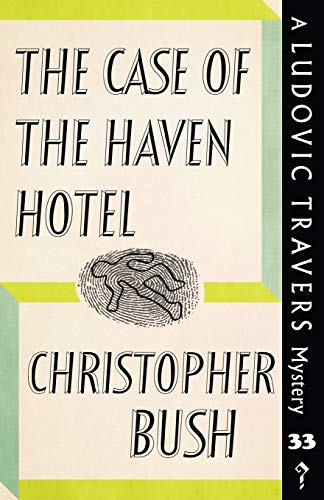 The Case of the Haven Hotel: A Ludovic Travers Mystery (The Ludovic Travers Mysteries, Band 33)