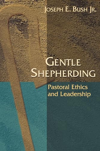 Gentle Shepherding: Pastoral Ethics and Leadership