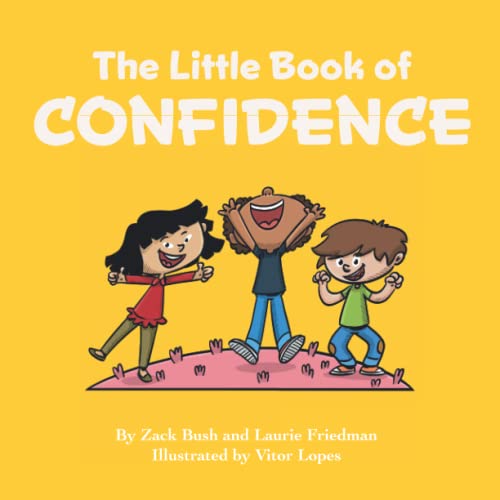 The Little Book of Confidence: Introduction for children to Confidence, Self-Esteem, Mental Health, Happiness, and Positive Self Image for Kids Ages 3 10, Preschool, Kindergarten, First Grade) von Publishing Power LLC