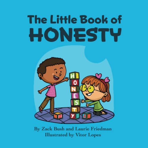 The Little Book of Honesty: Introduction for children to Honesty, Truth, Truthfulness, Trust Building and Good Behavior for Kids Ages 3 10, Preschool, Kindergarten, First Grade The Little Book of Honesty: Introduction for children to Honesty, Truth, Truthfulness, Trust Building and Good Behavior for Kids Ages 3 10, Preschool, Kindergarten, First Grade