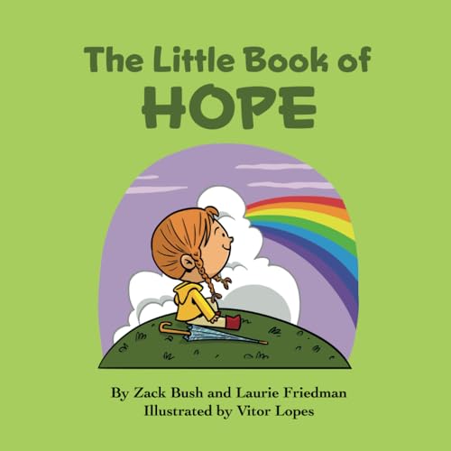 The Little Book of Hope: Introduction for children to Hope, Optimism, Positivity, Positive Thinking, and Resilience for Kids Ages 3 10, Preschool, Kindergarten, First Grade The Little Book of Hope: Introduction for children to Hope, Optimism, Positivity, Positive Thinking, and Resilience for Kids Ages 3 10, Preschool, Kindergarten, First Grade