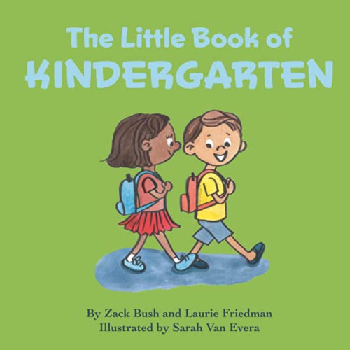 The Little Book of Kindergarten: (Children's Book About Kindergarten, School, New Experiences, Growth, Confidence, Child's self-esteem, Kindergarten, Preschool Children Ages 4-7)