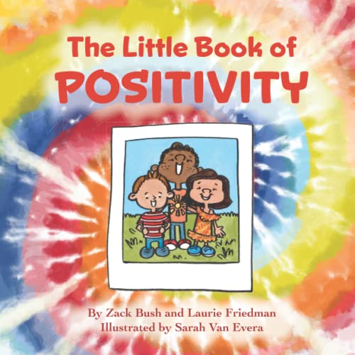 The Little Book of Positivity: Introduction for children to Positivity, Thinking, Good Choices, Self-Esteem, Mental Health, and Positive Self Image for Kids Ages 3 10, Preschool, Kindergarten The Little Book of Positivity: Introduction for children to Positivity, Thinking, Good Choices, Self-Esteem, Mental Health, and Positive Self Image for Kids Ages 3 10, Preschool, Kindergarten