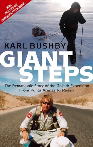 Giant Steps: The Remarkable Story of the Goliath Expedition: From Punta Arenas to Russia