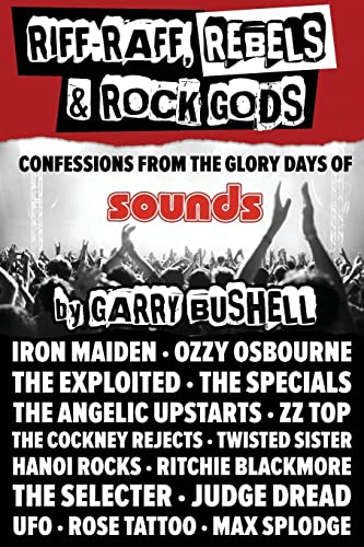 Riff-Raff, Rebels & Rock Gods: An Extreme Memoir From The Golden Years Of Rock von CREATESPACE