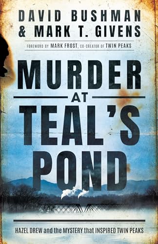 Murder at Teal's Pond: Hazel Drew and the Mystery That Inspired Twin Peaks von Thomas & Mercer