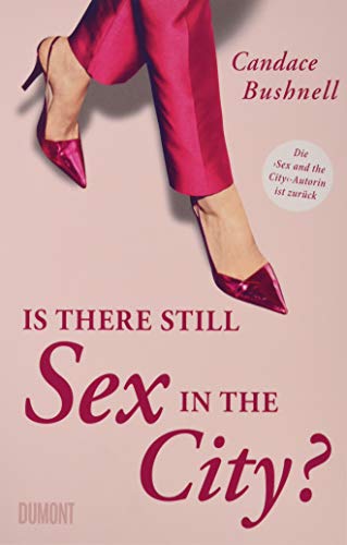 Is there still Sex in the City?: Die »Sex and the City«-Autorin ist zurück