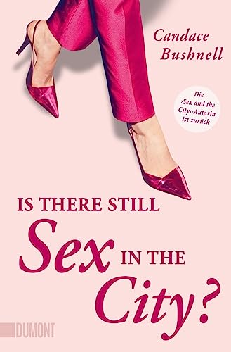 Is there still Sex in the City?: Die »Sex and the City«-Autorin ist zurück von DuMont Buchverlag GmbH