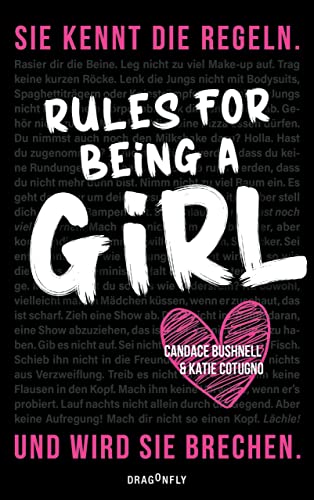 Rules For Being A Girl: Sie kennt die Regeln. Und wird sie brechen. Rules For Being A Girl: Sie kennt die Regeln. Und wird sie brechen.
