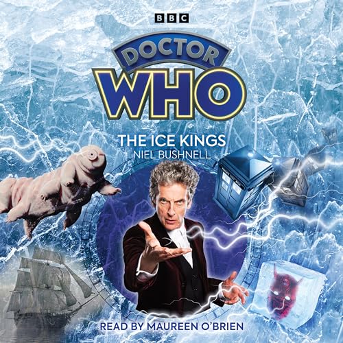 Doctor Who: The Ice Kings: 12th Doctor Audio Original von BBC Physical Audio