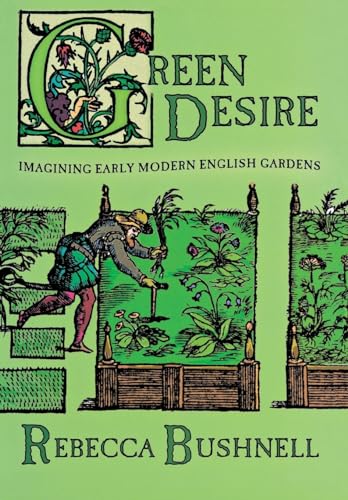 Green Desire: Imagining Early Modern English Gardens von Cornell University Press