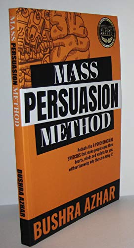 Mass Persuasion Method: Activate the 8 Psychological Switches That Make People Open Their Hearts, Minds and Wallets for You (Without Knowing Why They are Doing It) von Best Seller Publishing, LLC