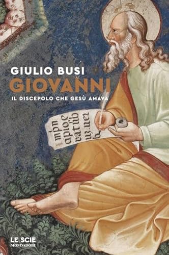 Giovanni. Il discepolo che Gesù amava (Le scie. Nuova serie) von Mondadori