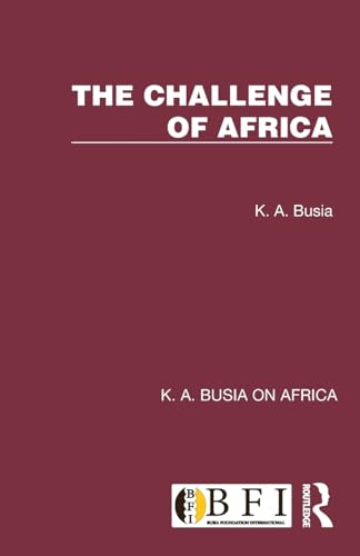 The Challenge of Africa (K. A. Busia on Africa) von Routledge
