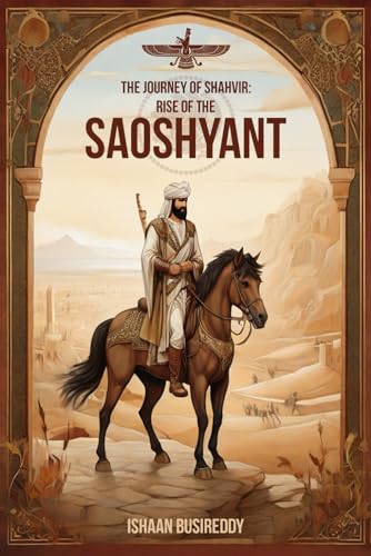 The Journey of Shahvir: Rise of the Saoshyant von Amazon Kindle Direct Publisher