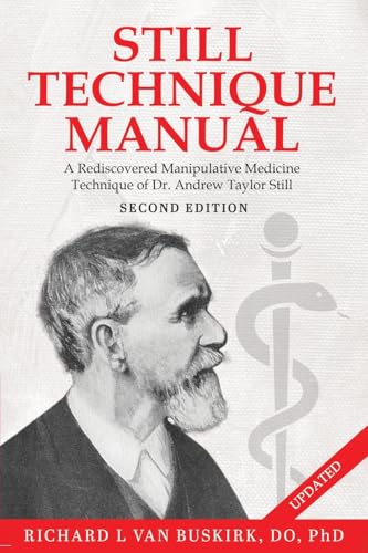 Still Technique Manual: A Rediscovered Manipulative Medicine Technique of Dr. Andrew Taylor Still SECOND EDITION: : Applications of a Rediscovered Technique of Andrew Taylor Still, M.D. Still Technique Manual: A Rediscovered Manipulative Medicine Technique of Dr. Andrew Taylor Still SECOND EDITION: : Applications of a Rediscovered Technique of Andrew Taylor Still, M.D. von Authors' Tranquility Press