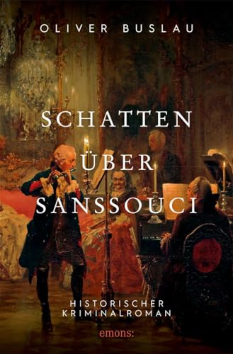 Schatten über Sanssouci: Historischer Kriminalroman von Emons Verlag