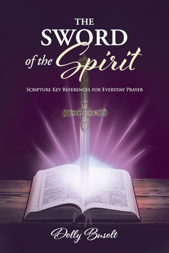 The Sword of the Spirit: Scripture Key References for Everyday Prayer von Christian Faith Publishing
