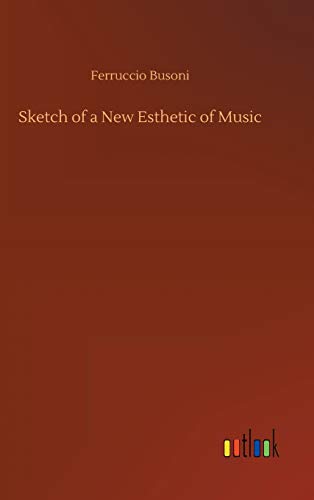 Sketch of a New Esthetic of Music von Outlook Verlag