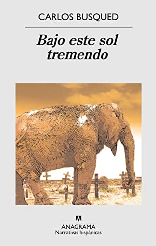 Bajo este sol tremendo (Narrativas hispánicas, Band 446) von Anagrama.