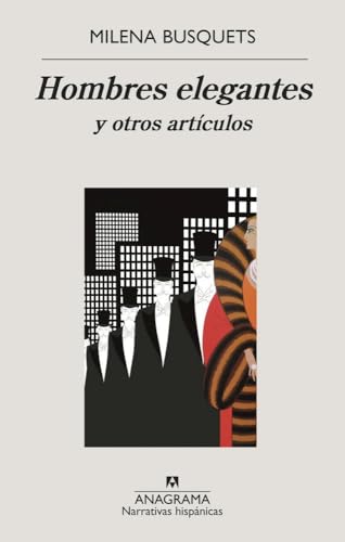 Hombres Elegantes: Y Otros Articulos (Narrativas hispánicas, Band 624) von ANAGRAMA