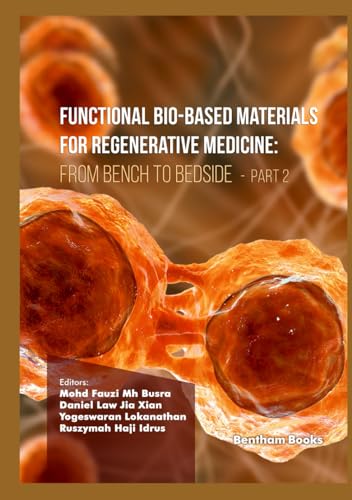 Functional Bio-based Materials for Regenerative Medicine: From Bench to Bedside (Part 2) von Bentham Science Publishers