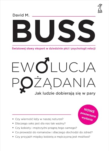 Ewolucja pożądania: Jak ludzie dobierają się w pary. Nowe wydanie Ewolucja pożądania: Jak ludzie dobierają się w pary. Nowe wydanie von GWP
