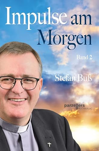 Impulse am Morgen: Band 2: Ich bin Stadtpfarrer Stefan Buß