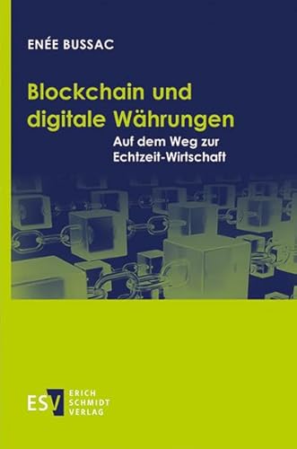 Blockchain und digitale Währungen: Auf dem Weg zur Echtzeit-Wirtschaft von Schmidt, Erich