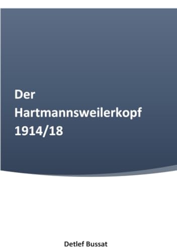 Der Hartmannsweilerkopf 1914/18 von epubli